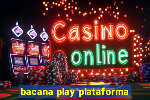 bacana play plataforma